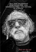 Cover-Bild zum Titel 'NA 3 JAAR VOLKSKRANT WEBLOGGEN 2006 -2009 OVERWOOG FRED VAN DER WAL TE STOPPEN' von 'Fred van der Wal'