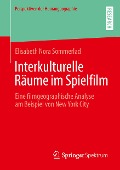 Interkulturelle Räume im Spielfilm - Elisabeth Nora Sommerlad