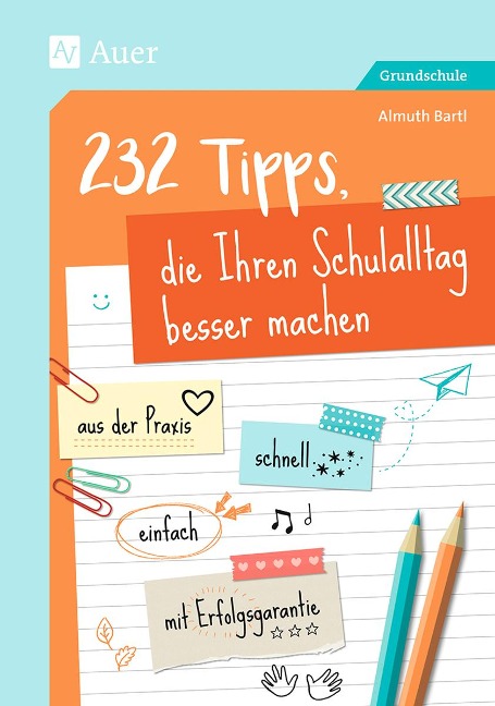 232 Tipps, die Ihren Schulalltag besser machen - Almuth Bartl