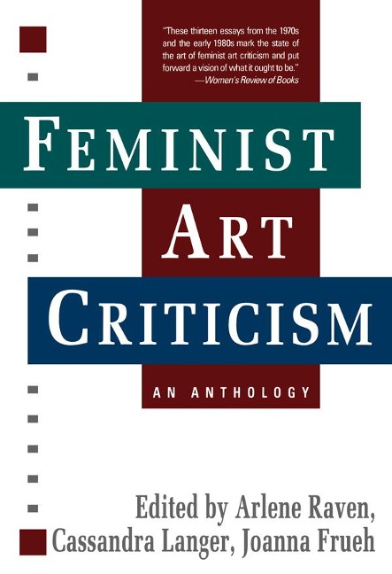 Feminist Art Criticism - Arlene Raven, Cassandra Langer, Joanna Frueh