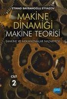 Makine Dinamigi - Makine Teorisi;Makine ve Mekanizmalar Nazariyesi CILT 2 - Etimad Bayramoglu Eyvazov