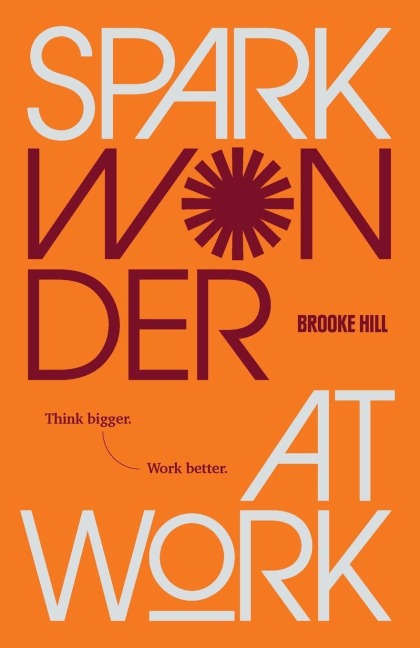 Spark Wonder at Work - Brooke Hill