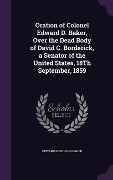 Cover-Bild zum Titel 'Oration of Colonel Edward D. Baker, Over the Dead Body of David C. Borderick, a Senator of the United States, 18Th September, 1859' von 'Edward Dickinson Baker'
