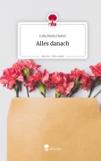 Cover-Bild zum Titel 'Alles danach. Life is a Story - story.one' von 'Julia Maria Hartel'