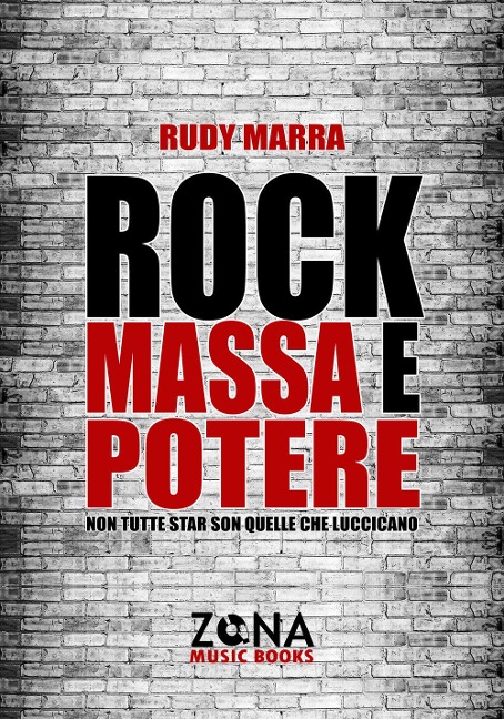 Rock, massa e potere. Non tutte star son quelle che luccicano - Rudy Marra