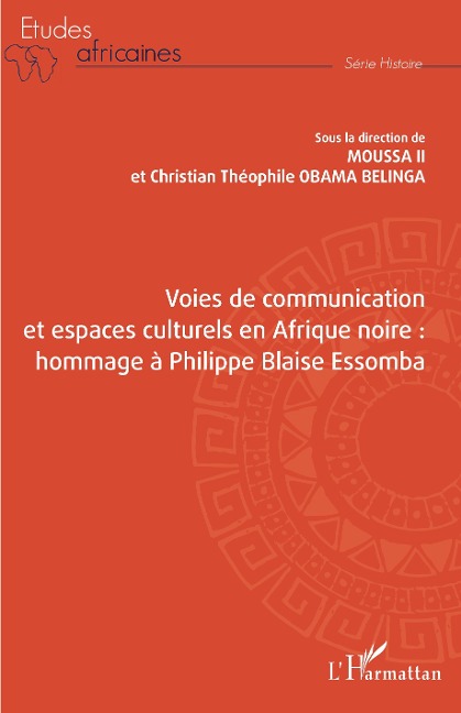 Voies de communication et espaces culturels en Afrique noire : - Moussa II, Obama Belinga