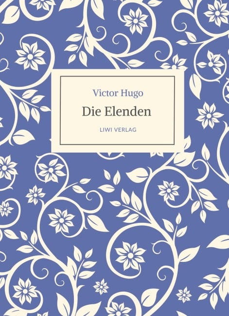 Victor Hugo: Die Elenden / Les Misérables. Ins Deutsche übertragen von G. A. Volchert - Victor Hugo