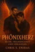 Cover-Bild zum Titel 'Phönixherz - Feuer, Freundschaft und Verlangen' von 'Chris S Enibas'