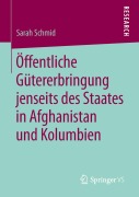 Cover-Bild zum Titel 'Öffentliche Gütererbringung jenseits des Staates in Afghanistan und Kolumbien' von 'Sarah Schmid'