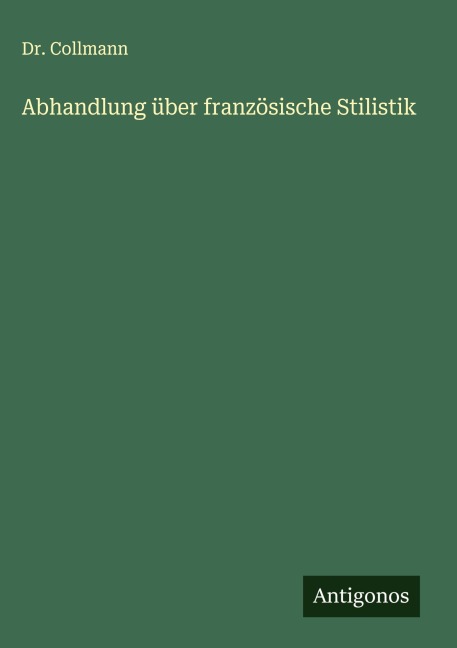 Abhandlung über französische Stilistik - Collmann