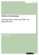 Cover-Bild zum Titel 'Interkulturelles Lernen mit Hilfe von Kinderliteratur' von 'Matthias Altmannsberger'