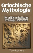 Cover-Bild zum Titel 'Griechische Mythologie' von 'Tony Romero'
