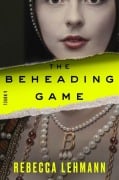 Cover-Bild zum Titel 'The Beheading Game' von 'Rebecca Lehmann'
