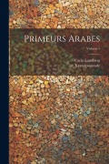 Cover-Bild zum Titel 'Primeurs arabes; Volume 1' von 'Carlo Landberg, Or Kemalpasazade'