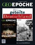 GEO Epoche mit DVD 126/2024 - Das geteilte Deutschland - Jürgen Schaefer, Katharina Schmitz