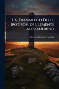 Un Frammento Delle Ipotiposi Di Clemente Alessandrino - 