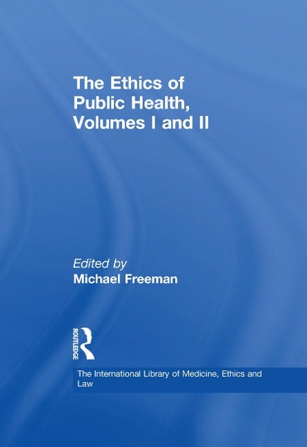 The Ethics of Public Health, Volumes I and II - 