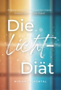 Cover-Bild zum Titel 'Die Licht-Diät' von 'Miriam Falkental'
