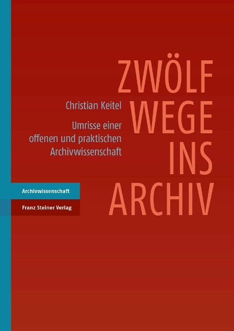 Zwölf Wege ins Archiv - Christian Keitel