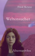 Cover-Bild zum Titel 'Weltensucher - Alternativen (Band 4)' von 'Fred Kruse'