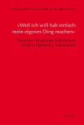 Cover-Bild zum Titel '»Weil ich will halt einfach mein eigenes Ding machen«' von 'Erhard Fischer, Christina Kießling, Tina Monár-Gebert'