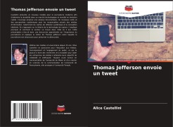 Cover-Bild zum Titel 'Thomas Jefferson envoie un tweet' von 'Alice Castellini'
