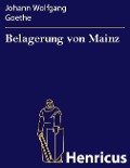 Cover-Bild zum Titel 'Belagerung von Mainz' von 'Johann Wolfgang Goethe'
