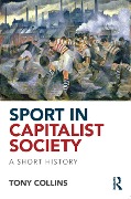 Cover-Bild zum Titel 'Sport in Capitalist Society' von 'Tony Collins'