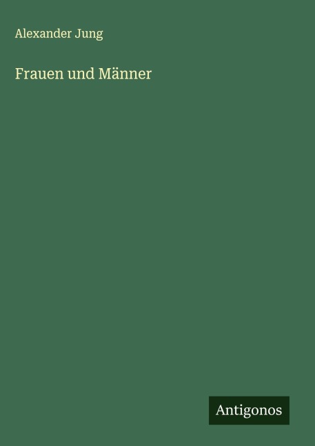 Frauen und Männer - Alexander Jung