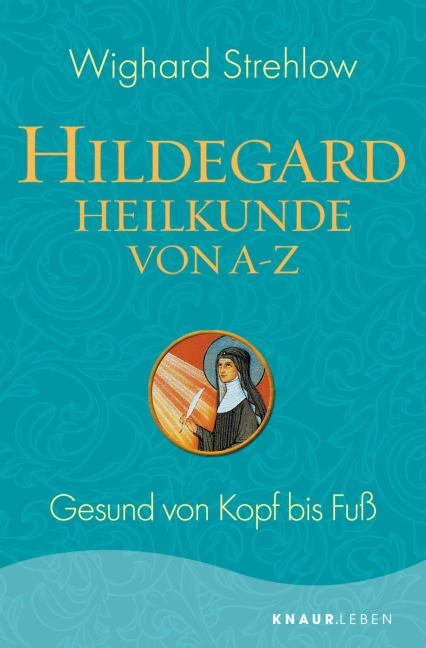 Hildegard-Heilkunde von A - Z - Wighard Strehlow