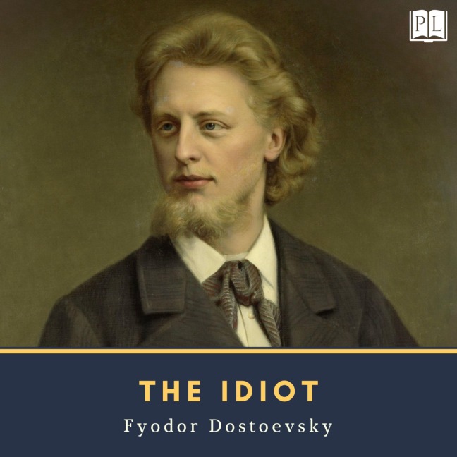 The Idiot - Fyodor Dostoevsky