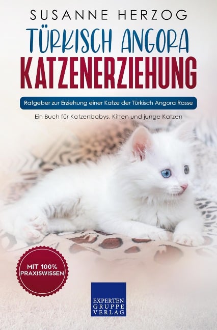 Türkisch Angora Katzenerziehung - Ratgeber zur Erziehung einer Katze der Türkisch Angora Rasse - Susanne Herzog