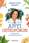 Cover-Bild zum Titel 'Anti osteoporosi. I segreti e la dieta per la salute delle nostre ossa' von 'Maria Luisa Brandi'
