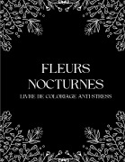 Cover-Bild zum Titel 'Fleurs Nocturnes' von 'Sage et Serein Cahiers d'Activités'