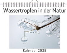 Cover-Bild zum Titel 'Wassertropfen in der Natur - (Wandkalender 2025, Kalender DIN A4 quer, Monatskalender im Querformat mit Kalendarium, das perfekte Geschenk)' von 'Elias Schulz'