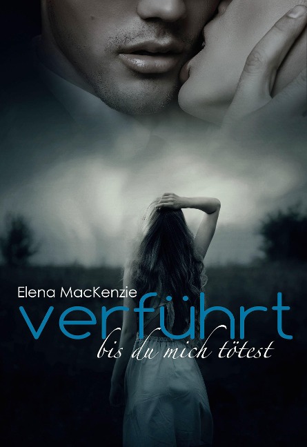 Verführt - Bis du mich tötest - Elena Mackenzie