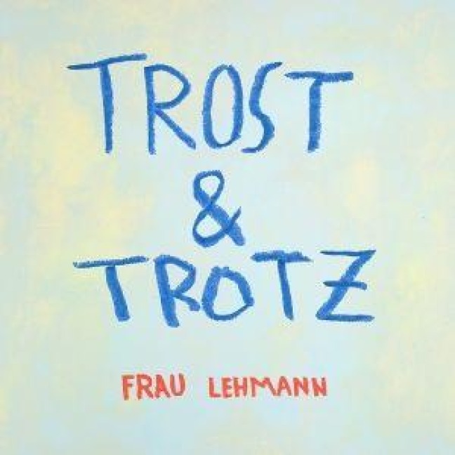 Trost & Trotz - Frau Lehmann