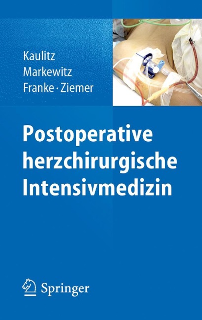 Postoperative herzchirurgische Intensivmedizin - Renate Kaulitz, Andreas Markewitz, Axel Franke, Gerhard Ziemer