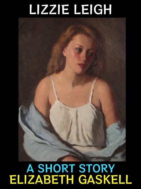 Lizzie Leigh - Elizabeth Gaskell