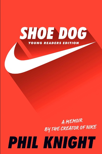 Shoe Dog (Young Readers Edition) - Phil Knight