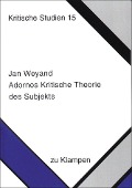 Cover-Bild zum Titel 'Adornos Kritische Theorie des Subjekts' von 'Jan Weyand'