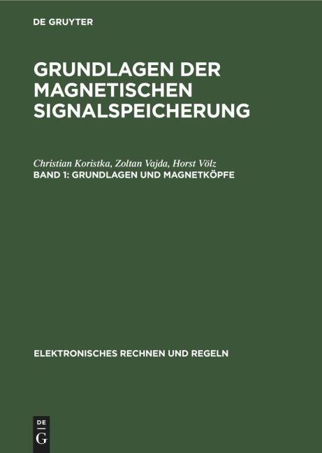 Grundlagen und Magnetköpfe - Christian Koristka, Horst Völz, Zoltan Vajda