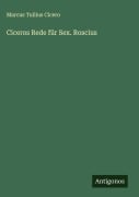 Cover-Bild zum Titel 'Ciceros Rede für Sex. Roscius' von 'Marcus Tullius Cicero'