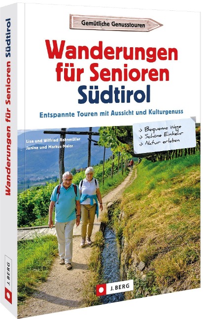 Wanderungen für Senioren Südtirol - Wilfried Bahnmüller, Lisa Bahnmüller, Markus Meier