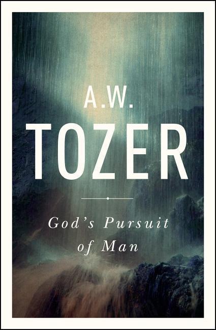 God's Pursuit of Man - A W Tozer