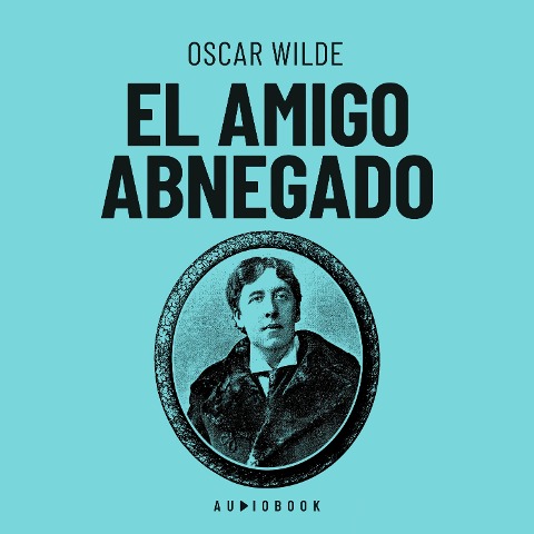 El amigo abnegado - Oscar Wilde