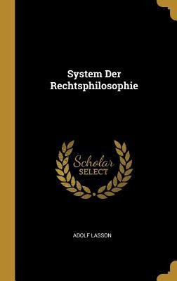 System Der Rechtsphilosophie - Adolf Lasson