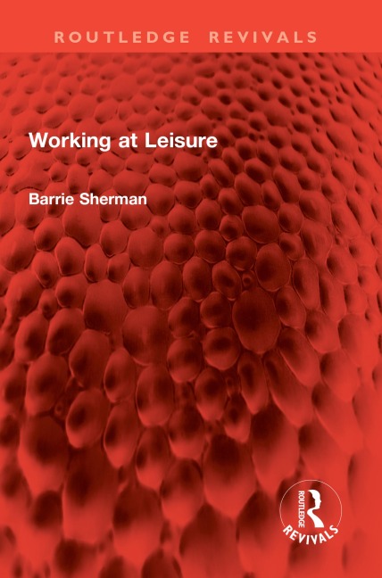 Working at Leisure - Barrie Sherman