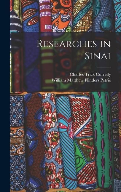 Researches in Sinai - William Matthew Flinders Petrie, Charles Trick Currelly