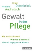 Cover-Bild zum Titel 'Gewalt in der Pflege' von 'Jürgen Osterbrink, Franziska Andratsch'